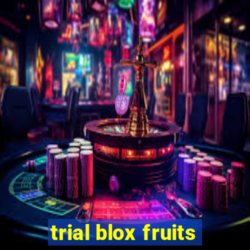 trial blox fruits